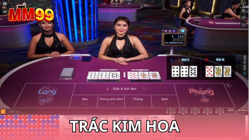 Trác Kim Hoa là loại bài thú vị tại casino